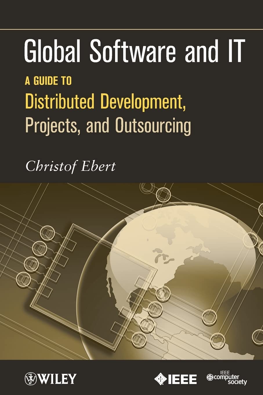 Buy Global Software and IT: A Guide to Distributed Development, Projects, and Outsourcing — BookShops.in