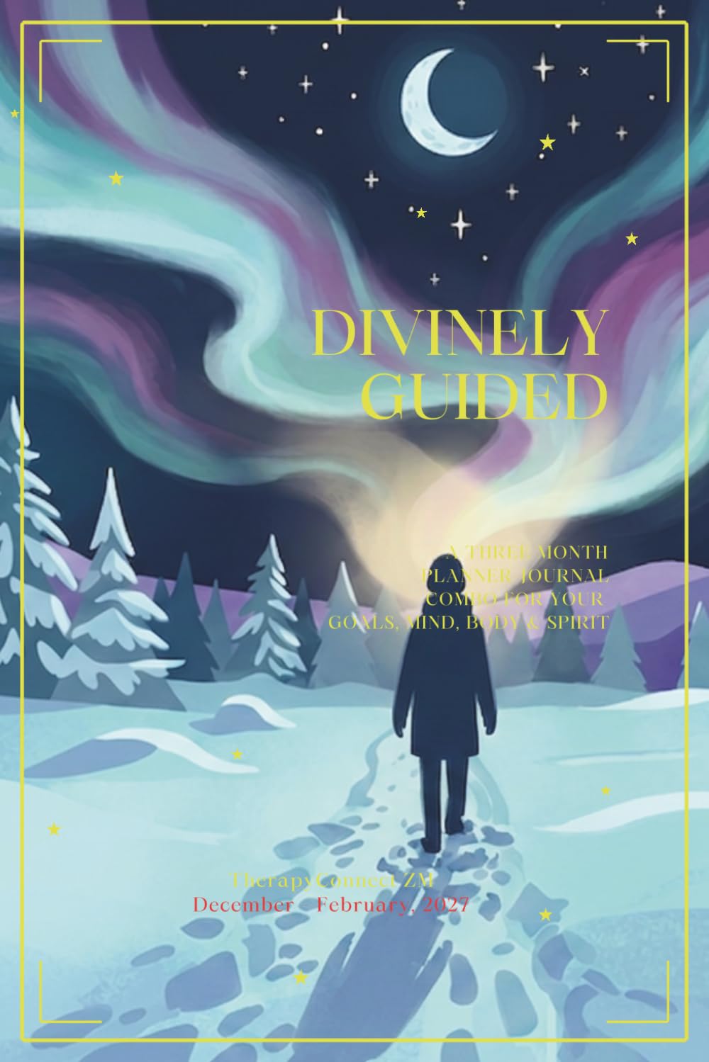DIVINELY GUIDED - A THREE-MONTH PLANNER-JOURNAL COMBO FOR YOUR GOALS, MIND, BODY & SPIRIT