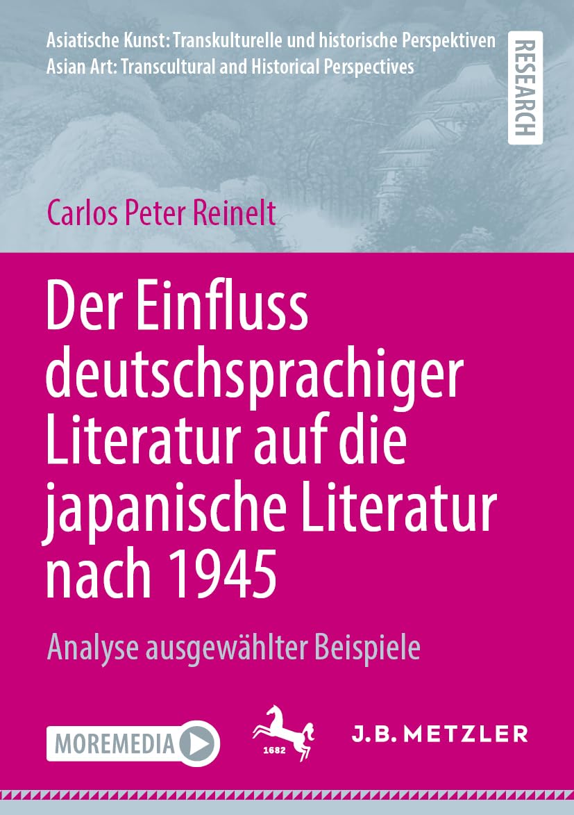 Der Einfluss deutschsprachiger Literatur auf die japanische Literatur nach 1945: Analyse ausgewählter Beispiele (Asiatische Kunst: Transkulturelle und ... Transcultural and Historical Perspectives)