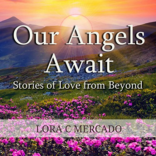 Our Angels Await Stories of Love from Beyond (Audible