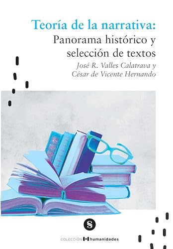 Teoría de la narrativa Panorama histórico y selección de textos (Colección Humanidades) (Spanish Edition)