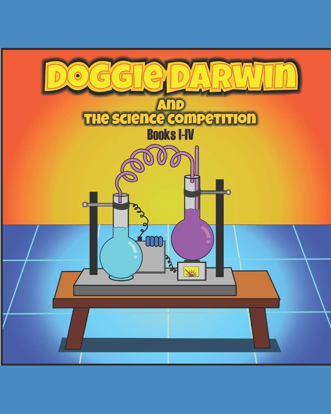 DOGGIE DARWIN AND THE SCIENCE COMPETITION: THE EDUCATIONAL MYSTERY SERIES, BOOKS I-IV: 1