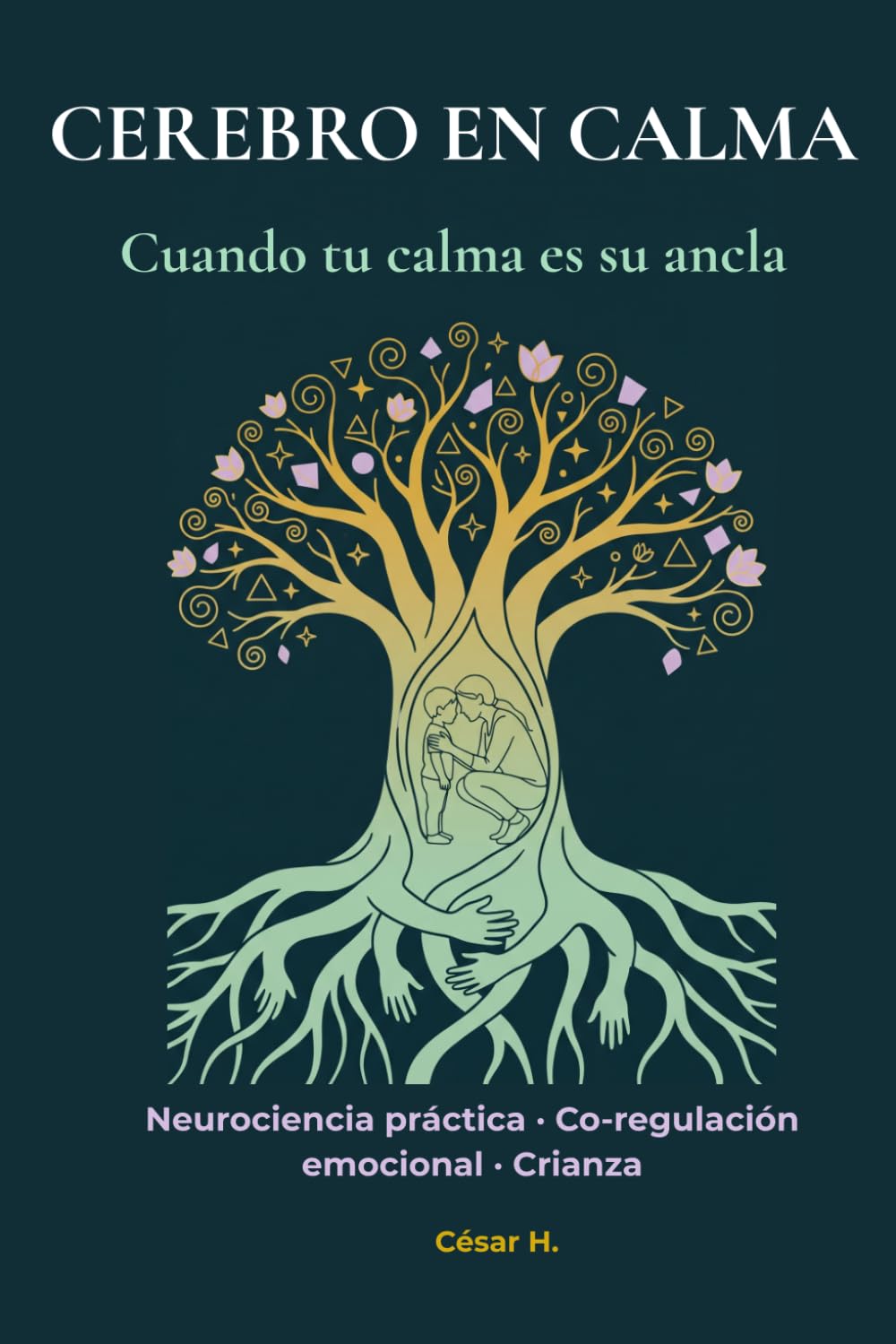 Cerebro en Calma: Caja de herramientas de regulación emocional: Estrategias de neurociencia y disciplina positiva para manejar rabietas y criar niños resilientes (Guía práctica con ejercicios)