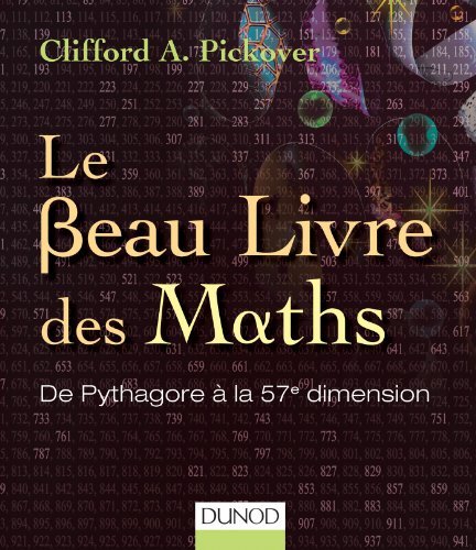 Le Beau Livre des Maths: de Pythagore a la 57e Dimension by Pickover