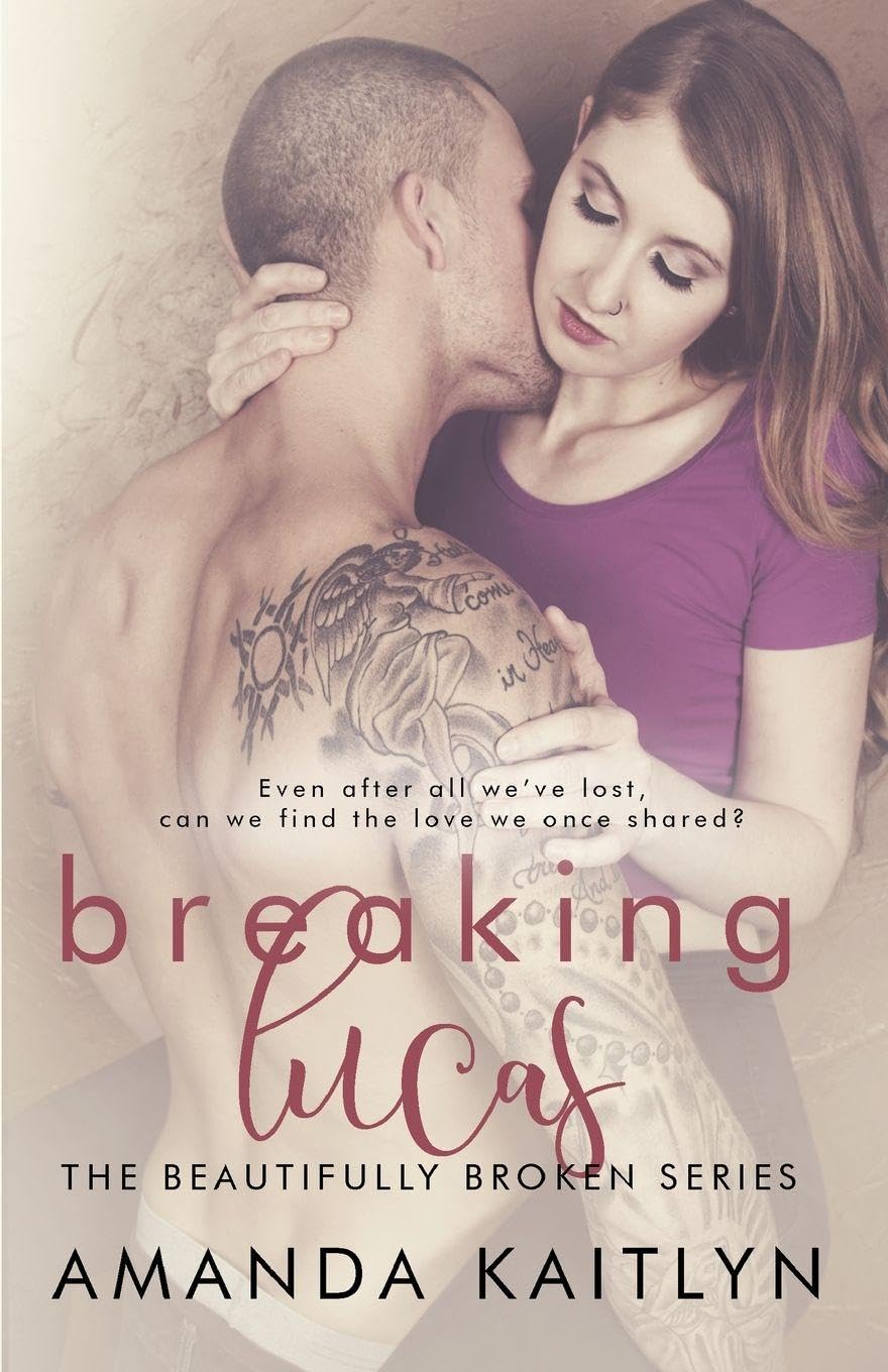 Breaking Lucas (The Beautifully Broken Series, #2)
