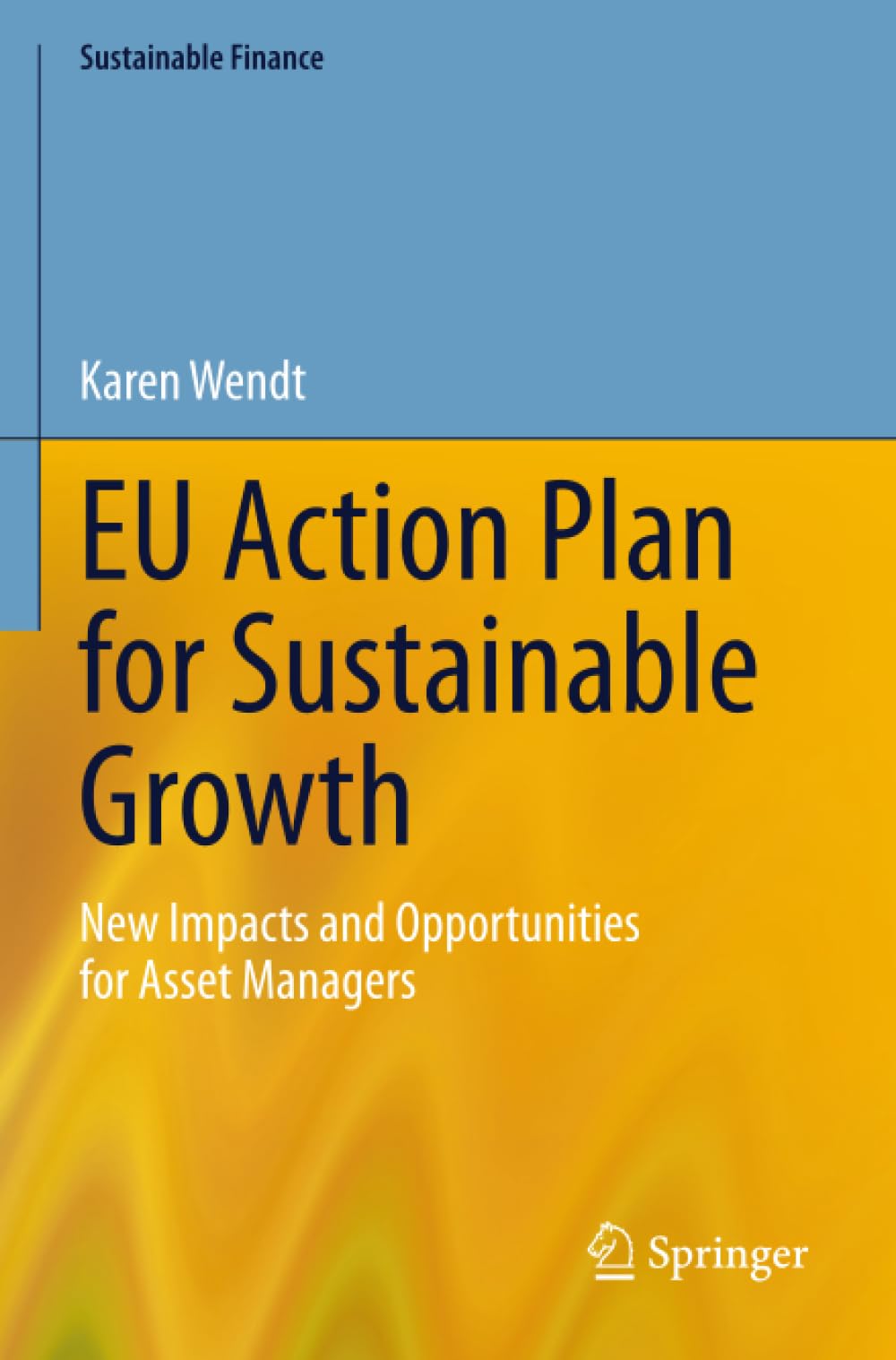 EU Action Plan for Sustainable Growth: New Impacts and Opportunities for Asset Managers (Sustainable Finance)