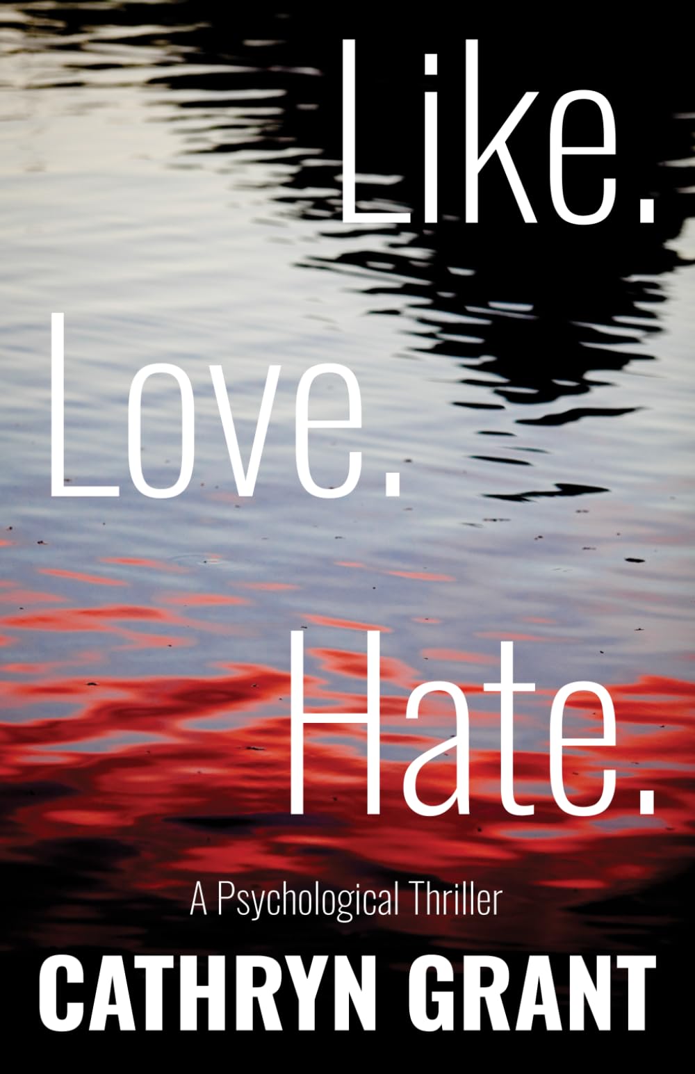 Like. Love. Hate. (A Psychological Thriller)