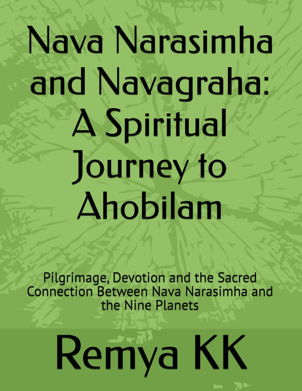 Nava Narasimha and Navagraha: A Spiritual Journey to Ahobilam: Pilgrimage, Devotion and the Sacred Connection Between Nava Narasimha and the Nine Planets (Brain Leaf Spiritual Wisdom Series)