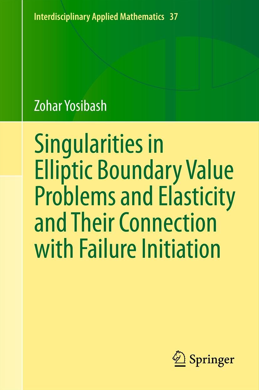 Singularities in Elliptic Boundary Value Problems and Elasticity and Their Connection with Failure Initiation (Interdisciplinary Applied Mathematics Book 37)
