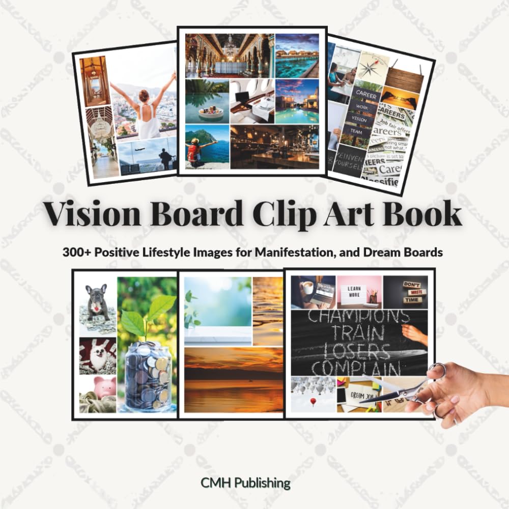 Vision Board Clip Art Book: 300+ Positive Lifestyle Images for Manifestation, and Dream Boards (Vision Board Supplies)