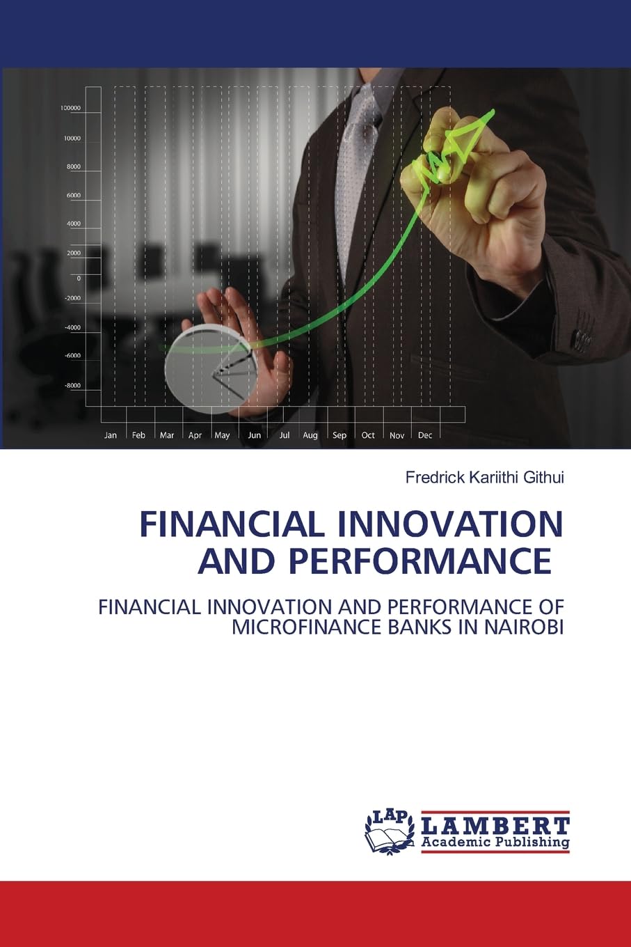 FINANCIAL INNOVATION AND PERFORMANCE: FINANCIAL INNOVATION AND PERFORMANCE OF MICROFINANCE BANKS IN NAIROBI