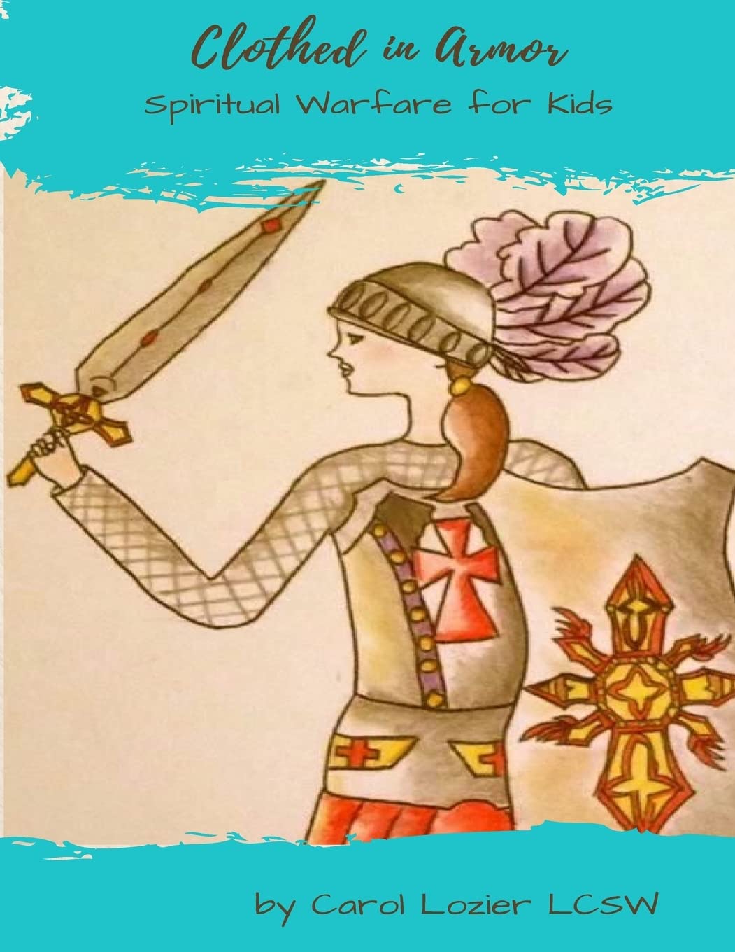 Clothed In Armor: Spiritual Warfare for Kids