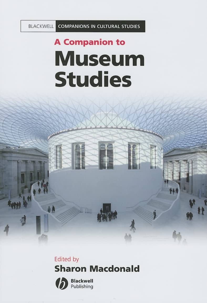 A Companion to Museum Studies maîtriser les théories muséales