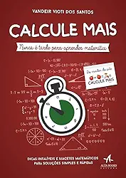 Calcule Mais: Nunca é Tarde Para Aprender Matemática