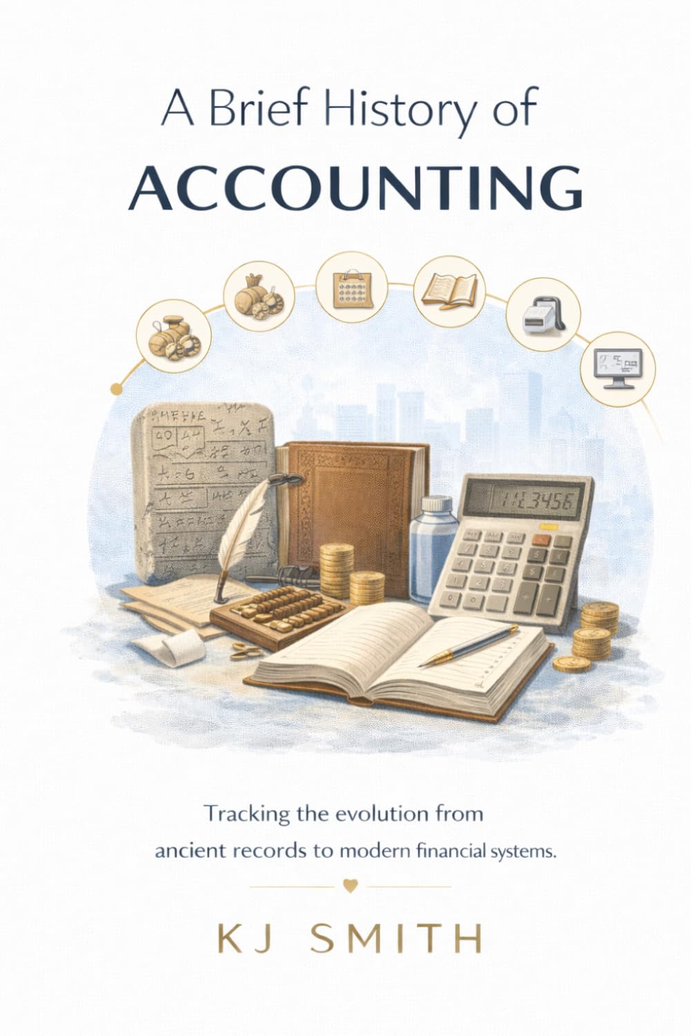 A Brief History of Accounting (A Brief History of - Professions & Industries Edition)