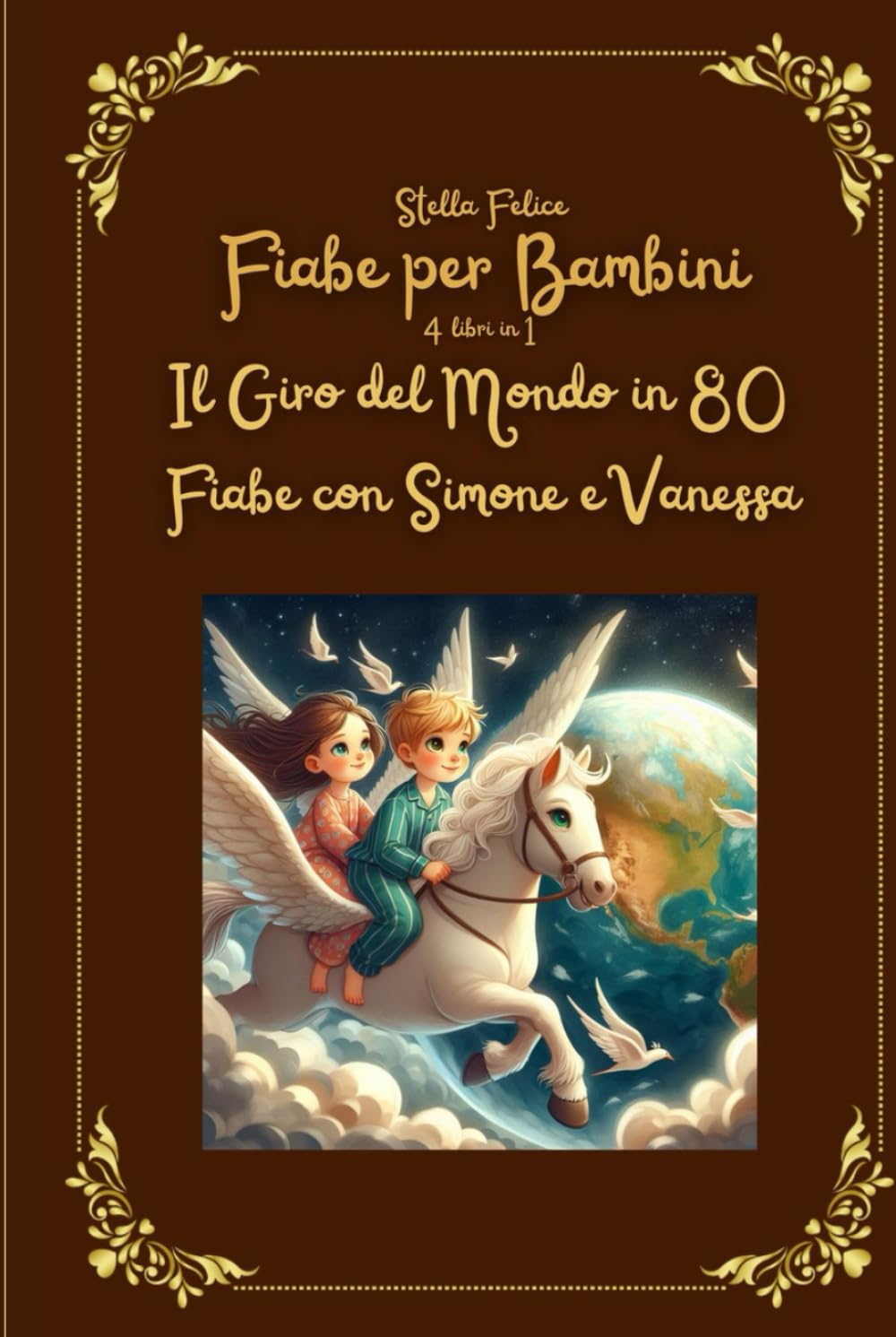 Fiabe per Bambini. 4 Libri in 1: Il Giro del Mondo in 80 Fiabe con Simone e Vanessa