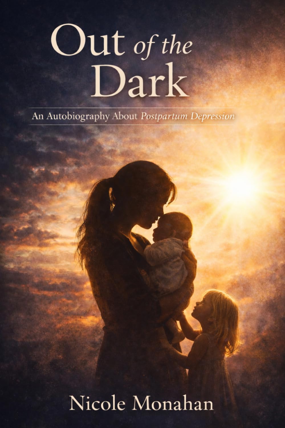Out of the Dark: An Autobiography about Postpartum Depression