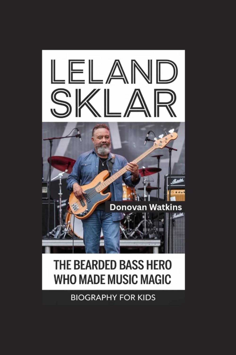 LELAND SKLAR: The Bearded Bass Hero Who Made Music Magic- Biography for kids