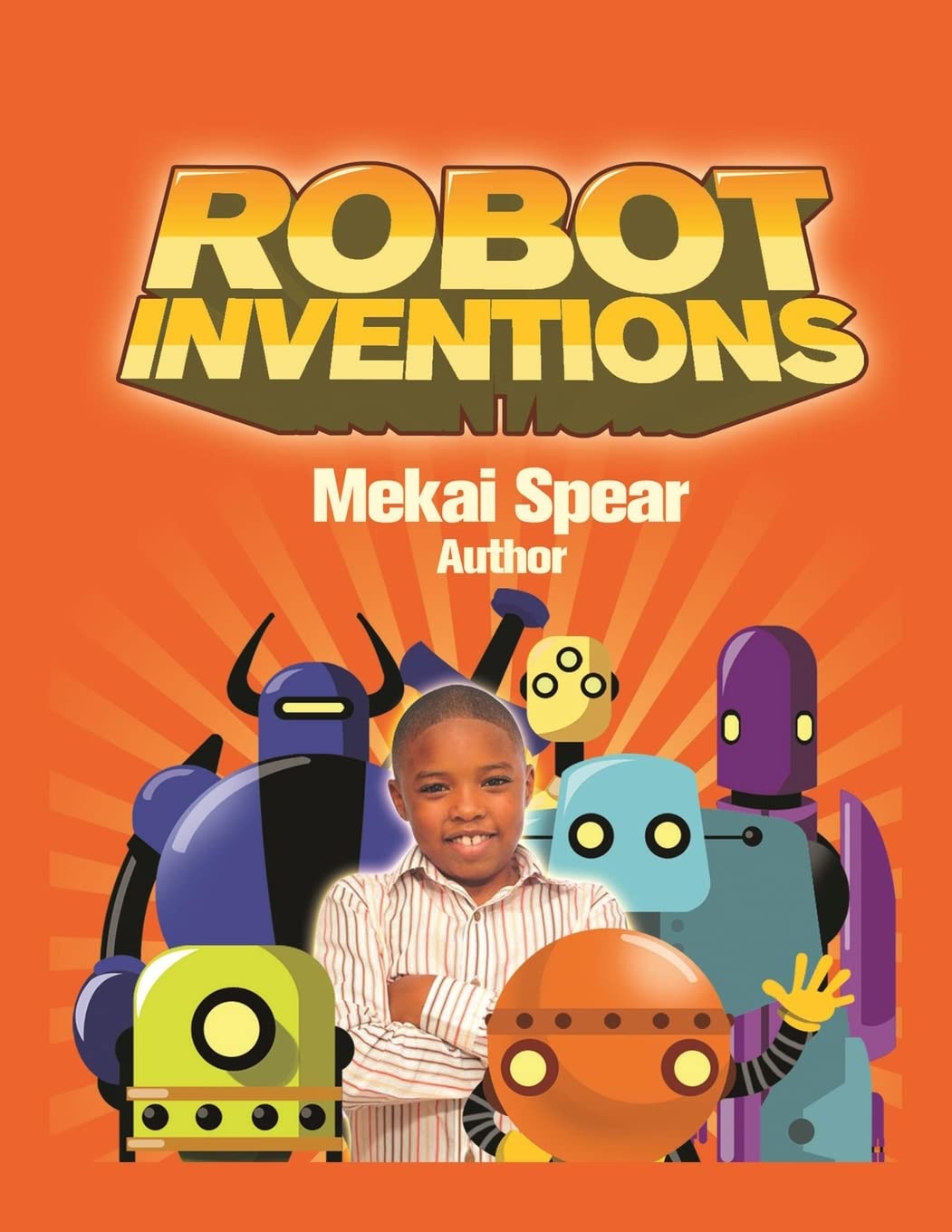 Robot Inventions: A Child Author and Robot Book for Kids