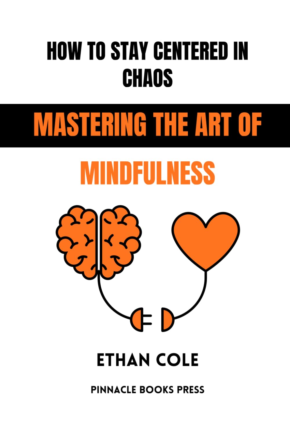 How to Stay Centered in Chaos: Mastering the Art of Mindfulness