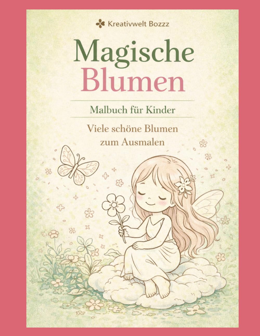 Magische Blumenwelt: Malbuch für Kinder ab 4 Jahren – Große Blumen, Gärten und Tiere zum Ausmalen