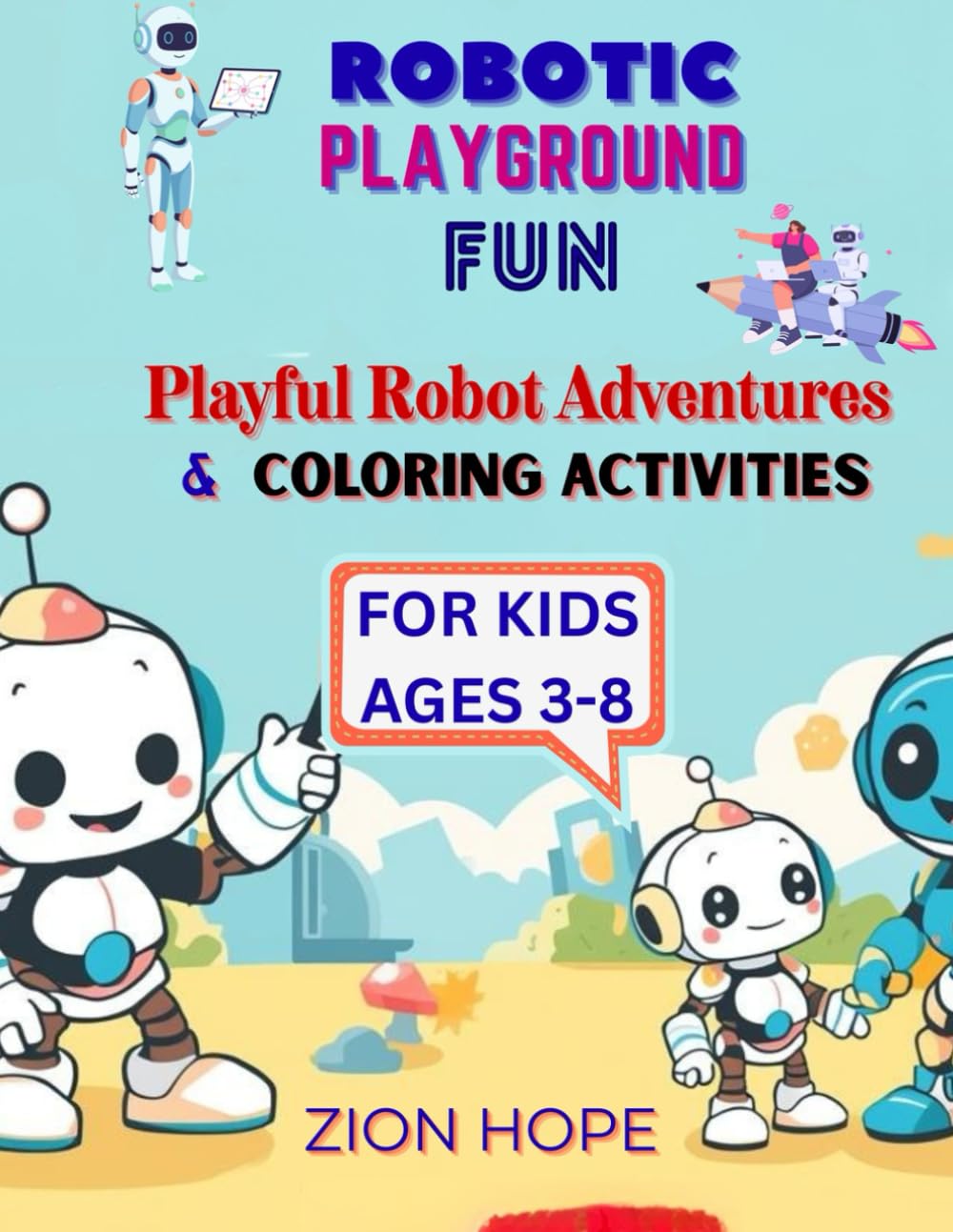 Robotic Playground Fun: Playful Robot Adventures & Coloring Activities for Kids Ages 3–8