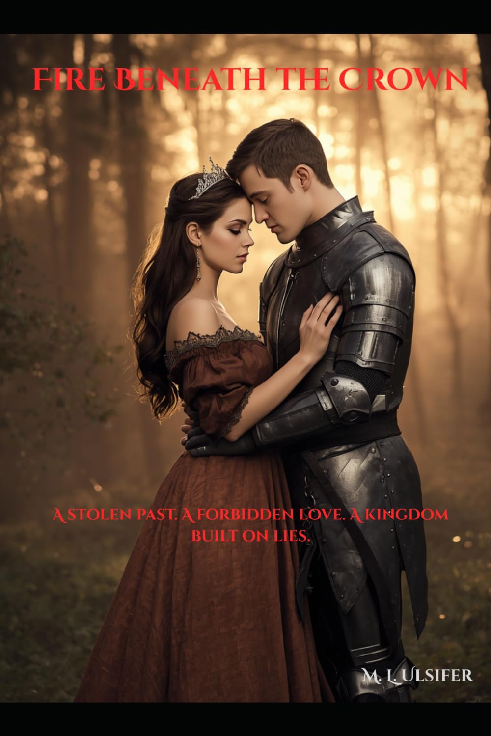 Fire Beneath the Crown: A stolen past. A forbidden love. A kingdom built on lies. (The Ashen Hearts Series)