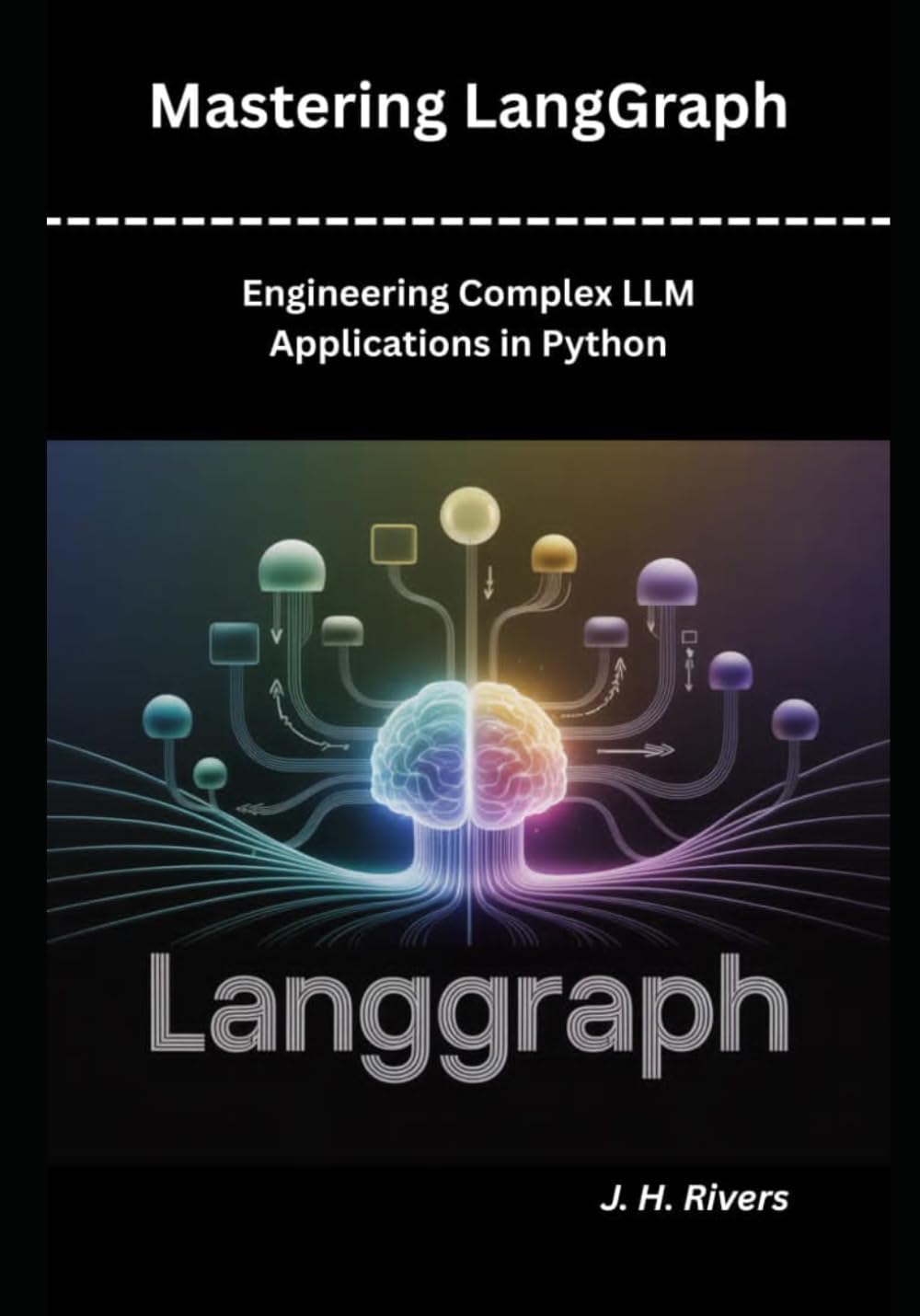 Mastering LangGraph: Engineering Complex LLM Applications in Python