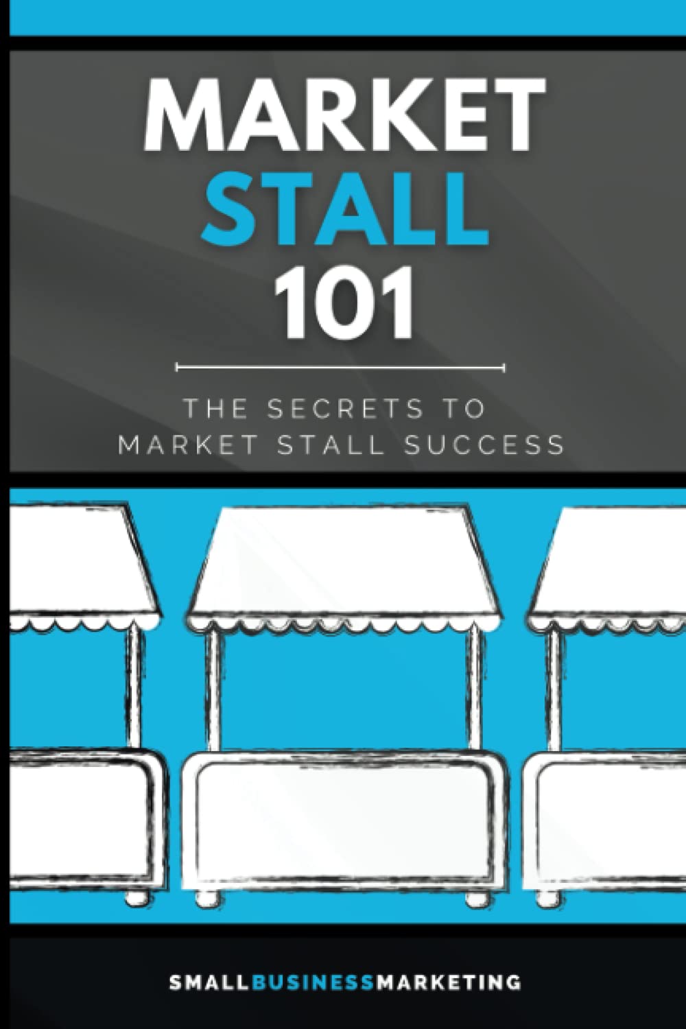 Market Stall 101: The Secrets To Market Stall Success