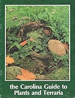 The Carolina Guide to Plants and Terraria 0892780355 Book Cover
