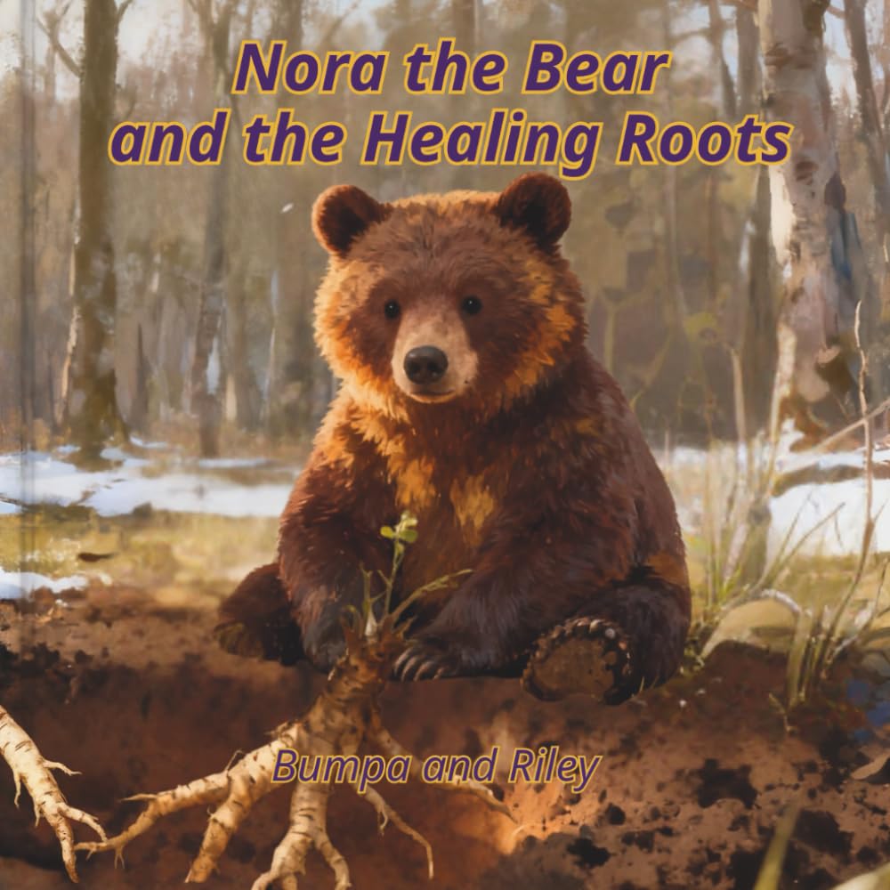 Nora the Bear and the Healing Roots (Nature Knows How to Heal)