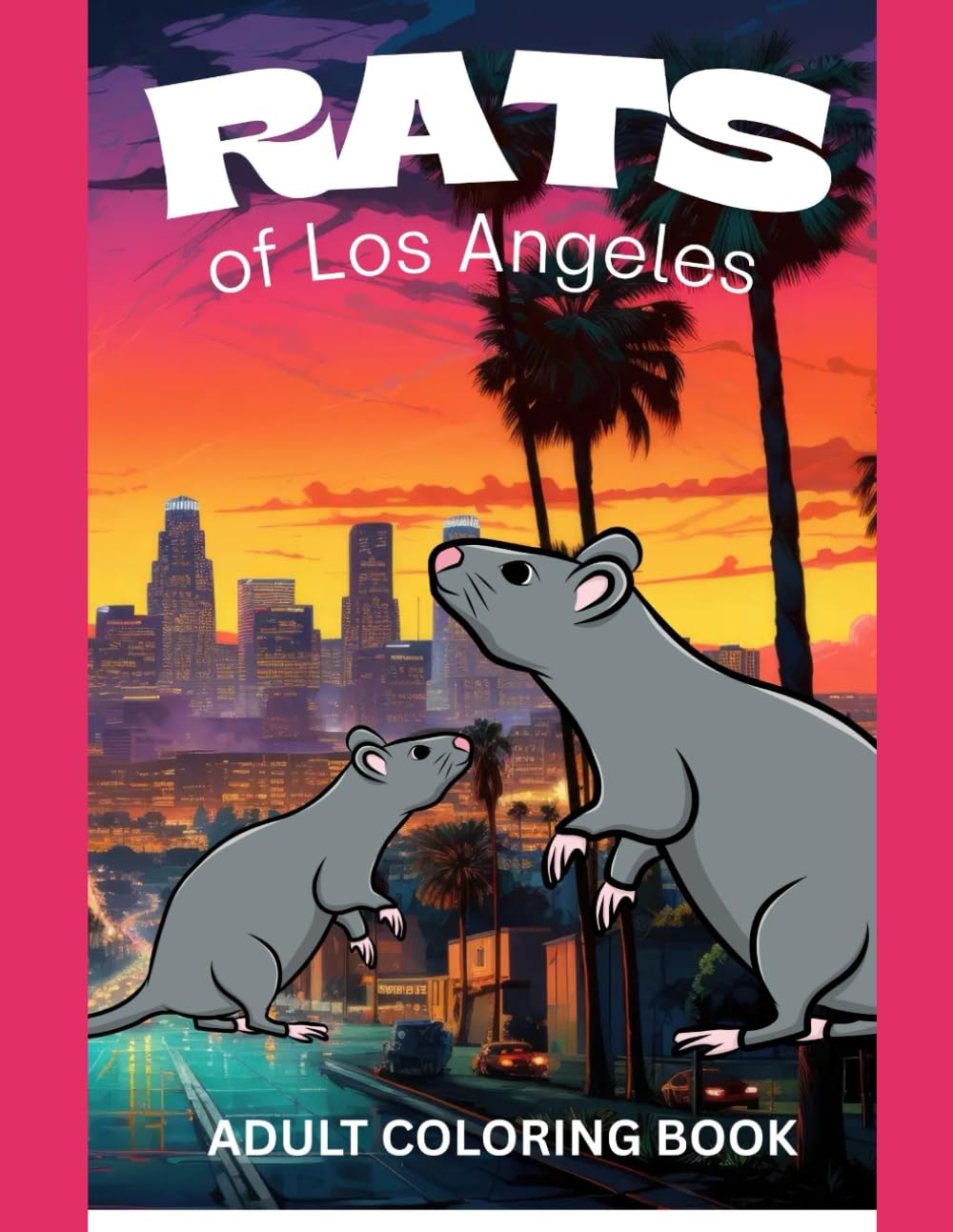 RATS of Los Angeles: Adult Coloring Book (RATS! in Cities Around the World! Adult Coloring Books)