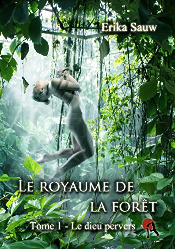 Télécharger Le royaume de la forêt: T1 - Le dieu pervers PDF Ebook En Ligne