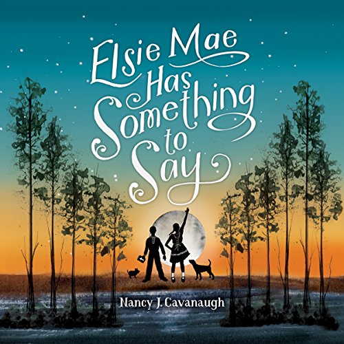Amazon Com Elsie Mae Has Something To Say Audible Audio Edition Nancy J Cavanaugh Cassandra Morris Dreamscape Media Llc Audible Audiobooks
