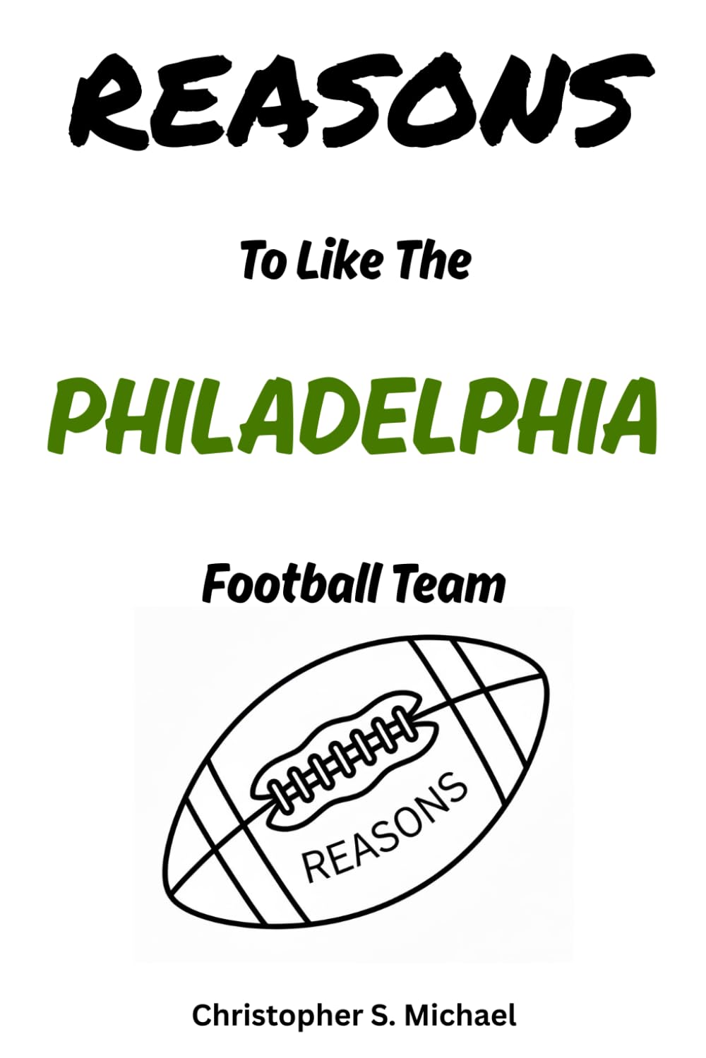 REASONS To Like The Philadelphia Football Team: (Hint: There Aren't Any) (Reasons: Sports and General Humor)      Paperback – December 14, 2025