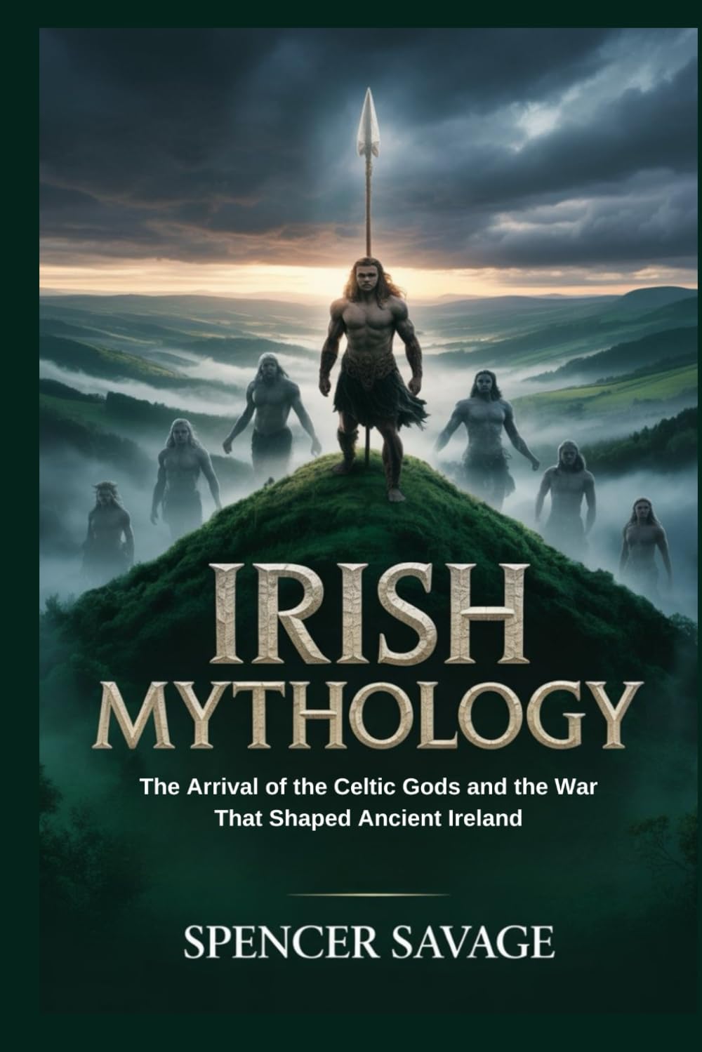 IRISH MYTHOLOGY: The Arrival of the Celtic Gods and the War That Shaped Ancient Ireland: 7 (World Mythologies and Folklore Collection)