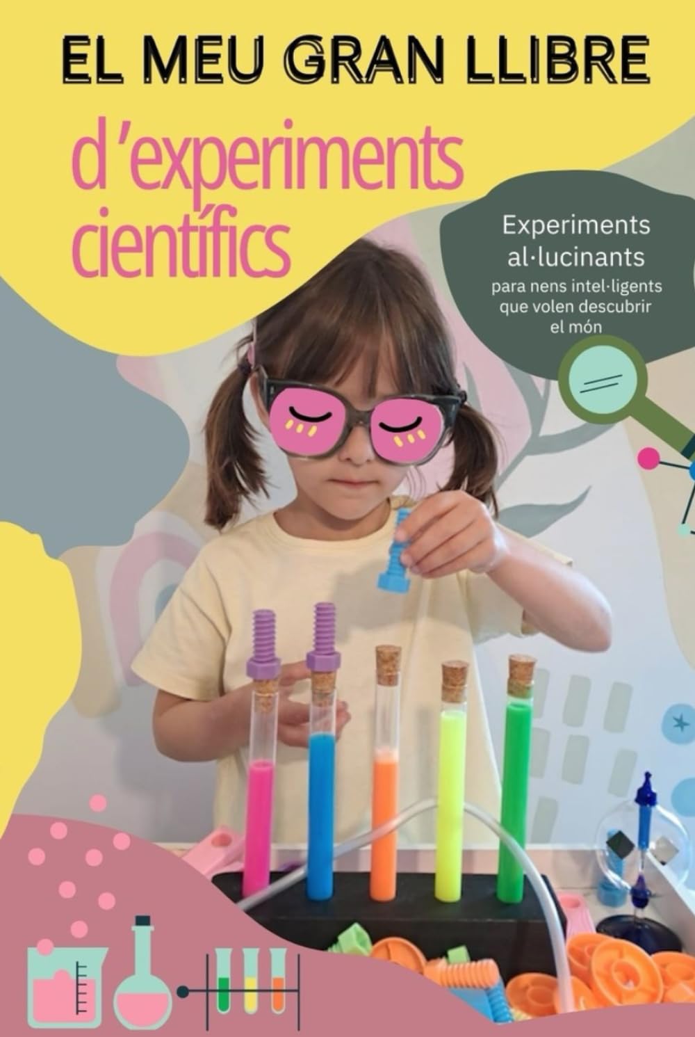 El meu gran llibre d'experiments científics: Experiments al·lucinants per a nens i nenes que volen descobrir el món