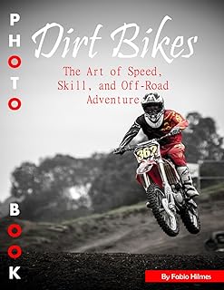 Dirt Bikes: An Energetic Picture Book for Action and Adventure, 38+ Large Print Photos of Off-Road Motorcycles, Perfect fo...