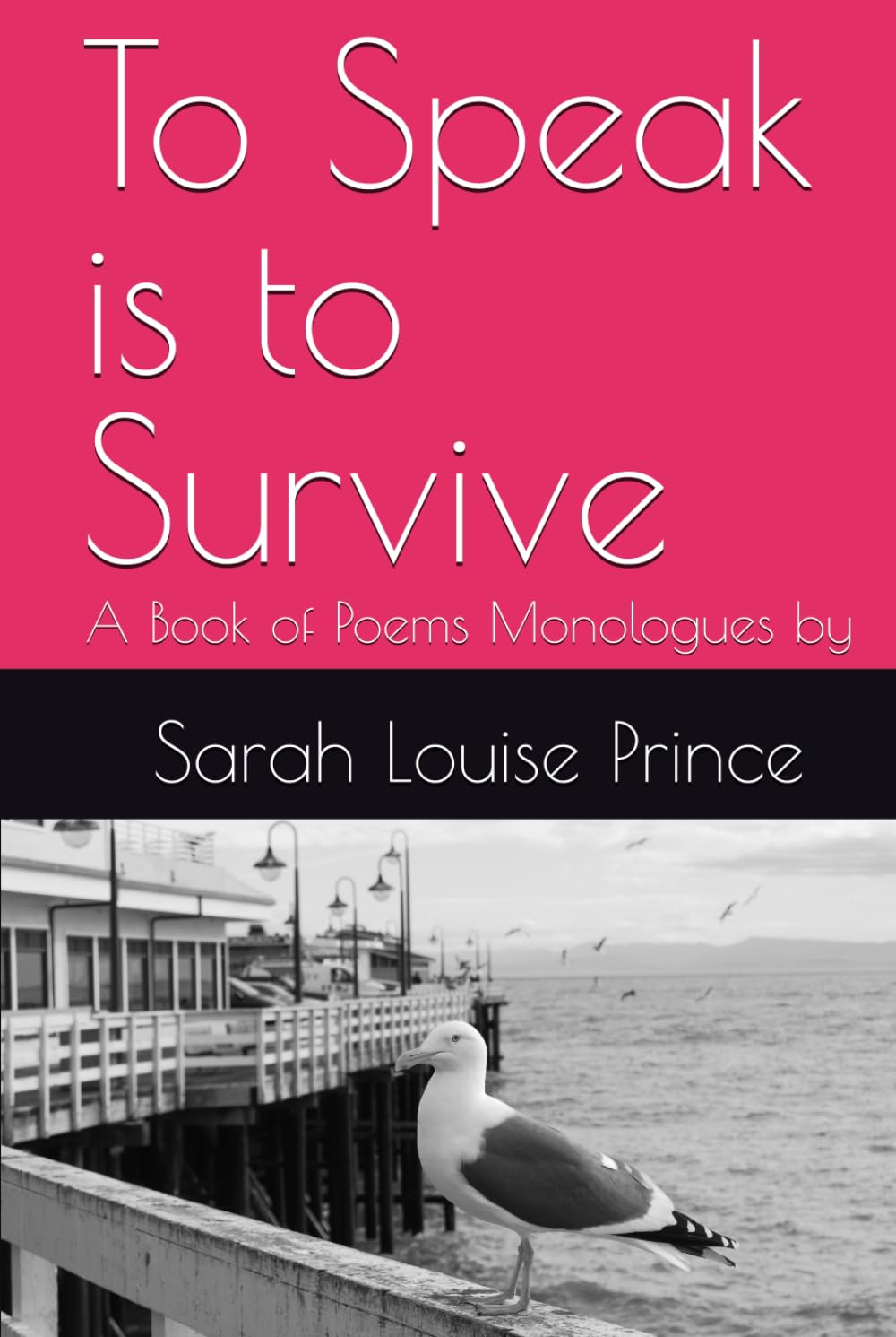 To Speak is to Survive: A Book of Poems Monologues