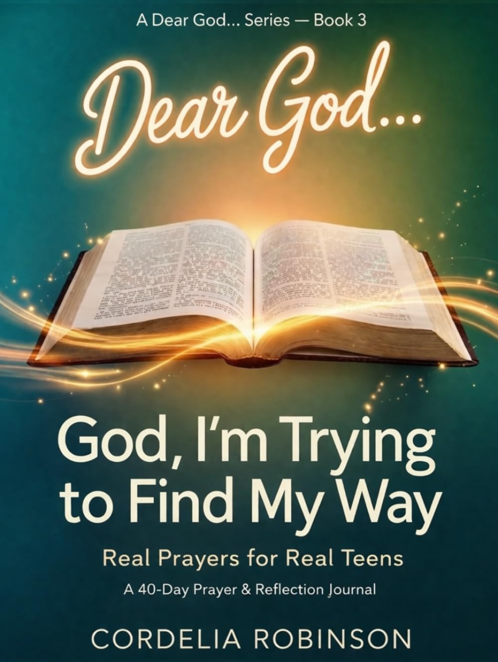God, I’m Trying to Find My Way: Real Prayers for Real Teens (Dear God… Series)