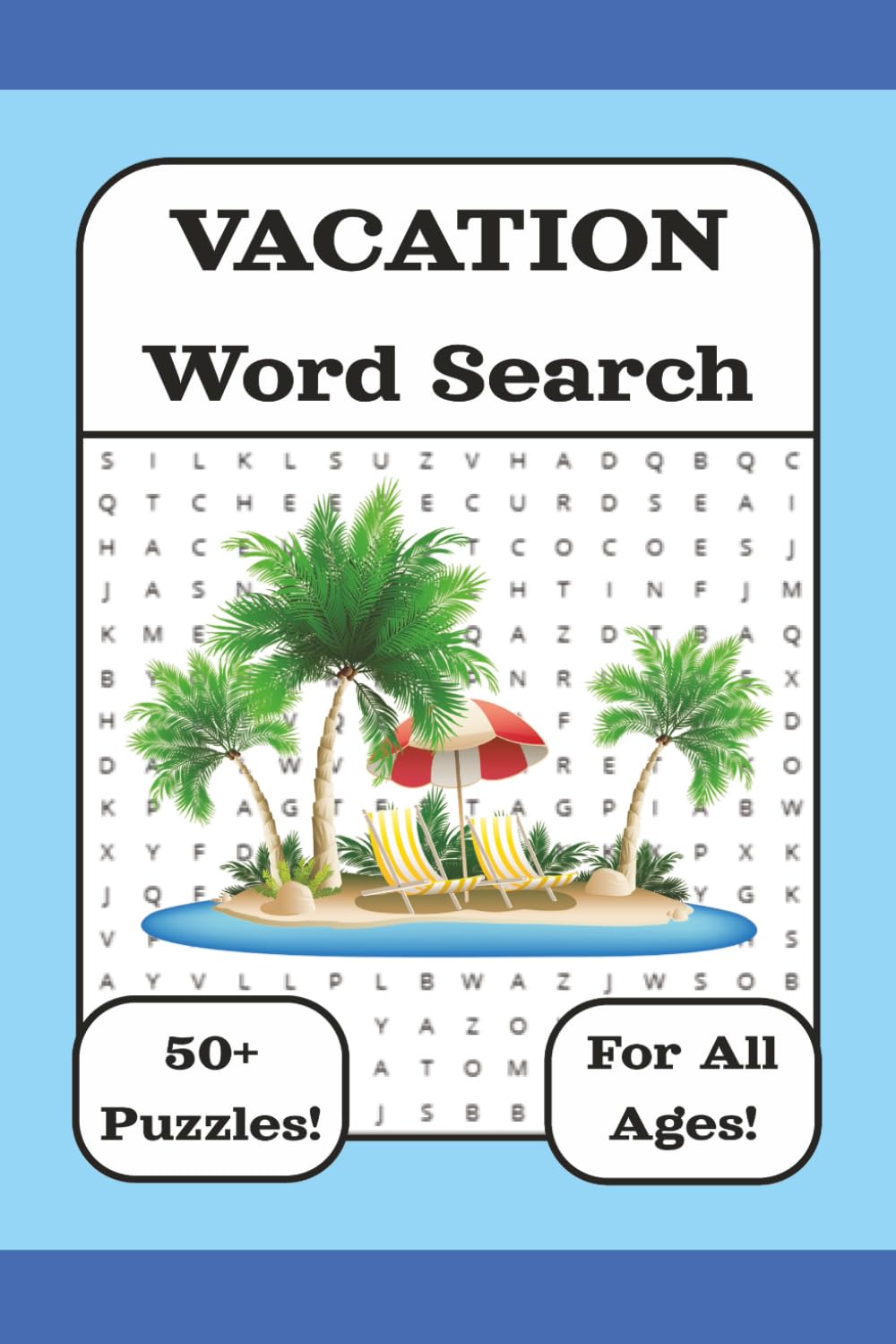 Vacation Word Search: Vacation Word Search Puzzles: Over 50 Travel & Adventure Puzzles to Solve | Enjoy Beaches, Cruises, Road Trips & Dream ... Lovers of All Ages | 6x9 Inches, 120 Pages