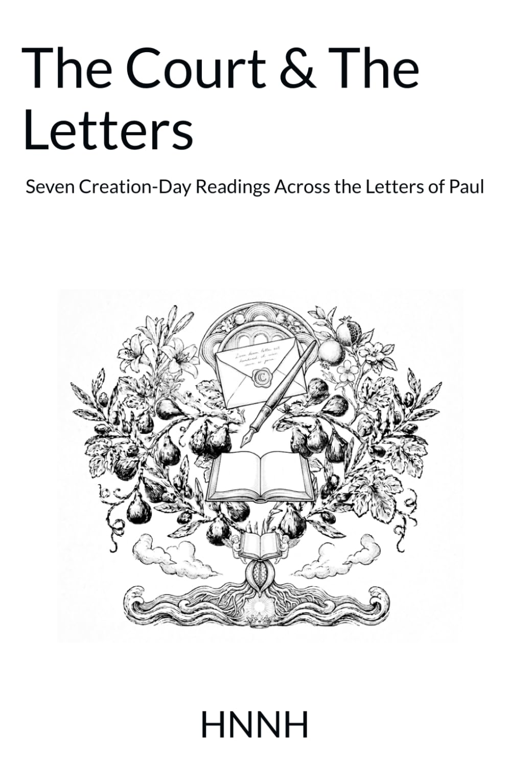 The Court & The Letters: Seven Creation-Day Readings Across the Letters of Paul (The Court & The Creation)