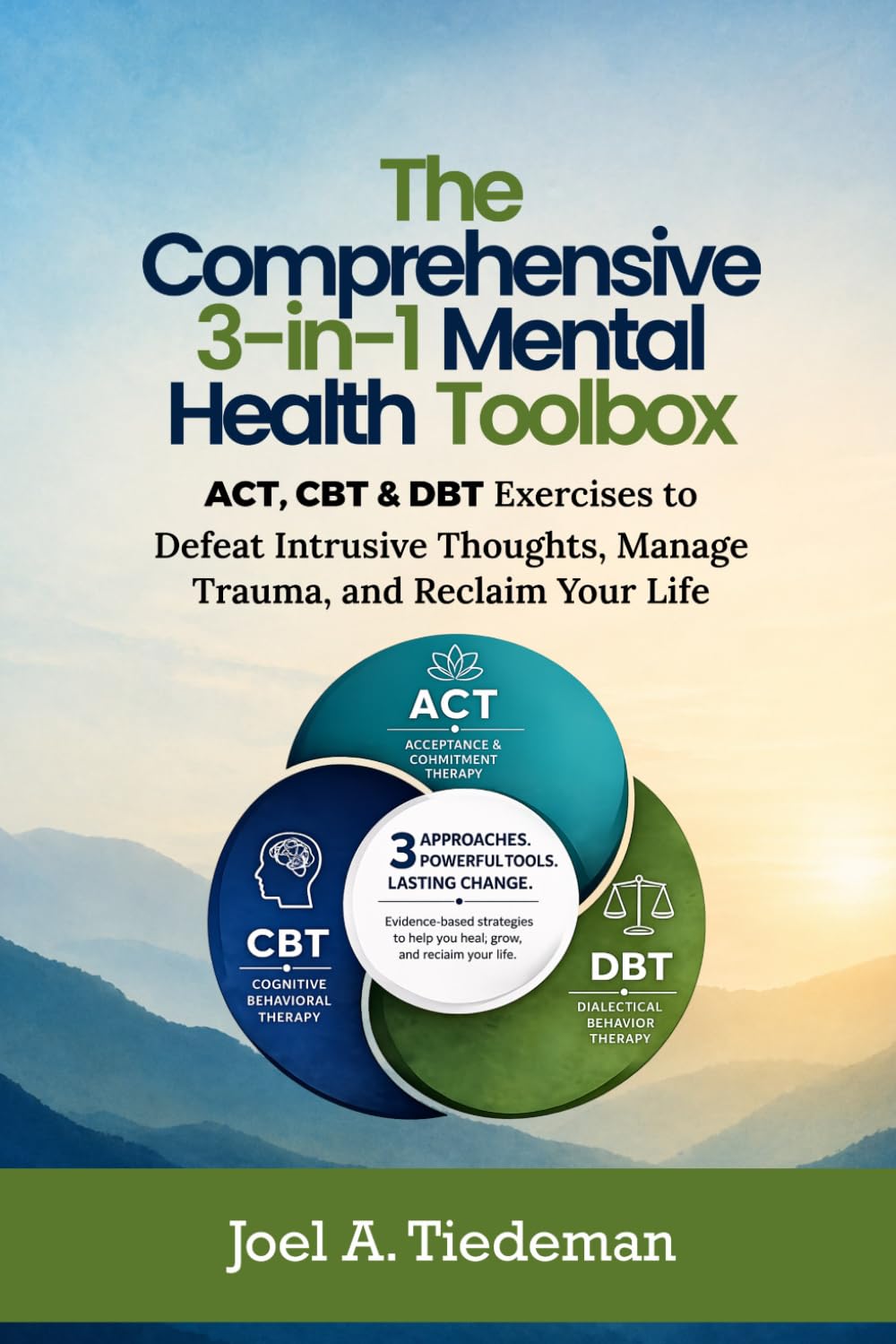 The Comprehensive 3-in-1 Mental Health Toolbox: ACT, CBT & DBT Exercises to Defeat Intrusive Thoughts, Manage Depression, Trauma Recovery, Vagus Nerve Healing, Lasting Mental Resilience, and Reclaim