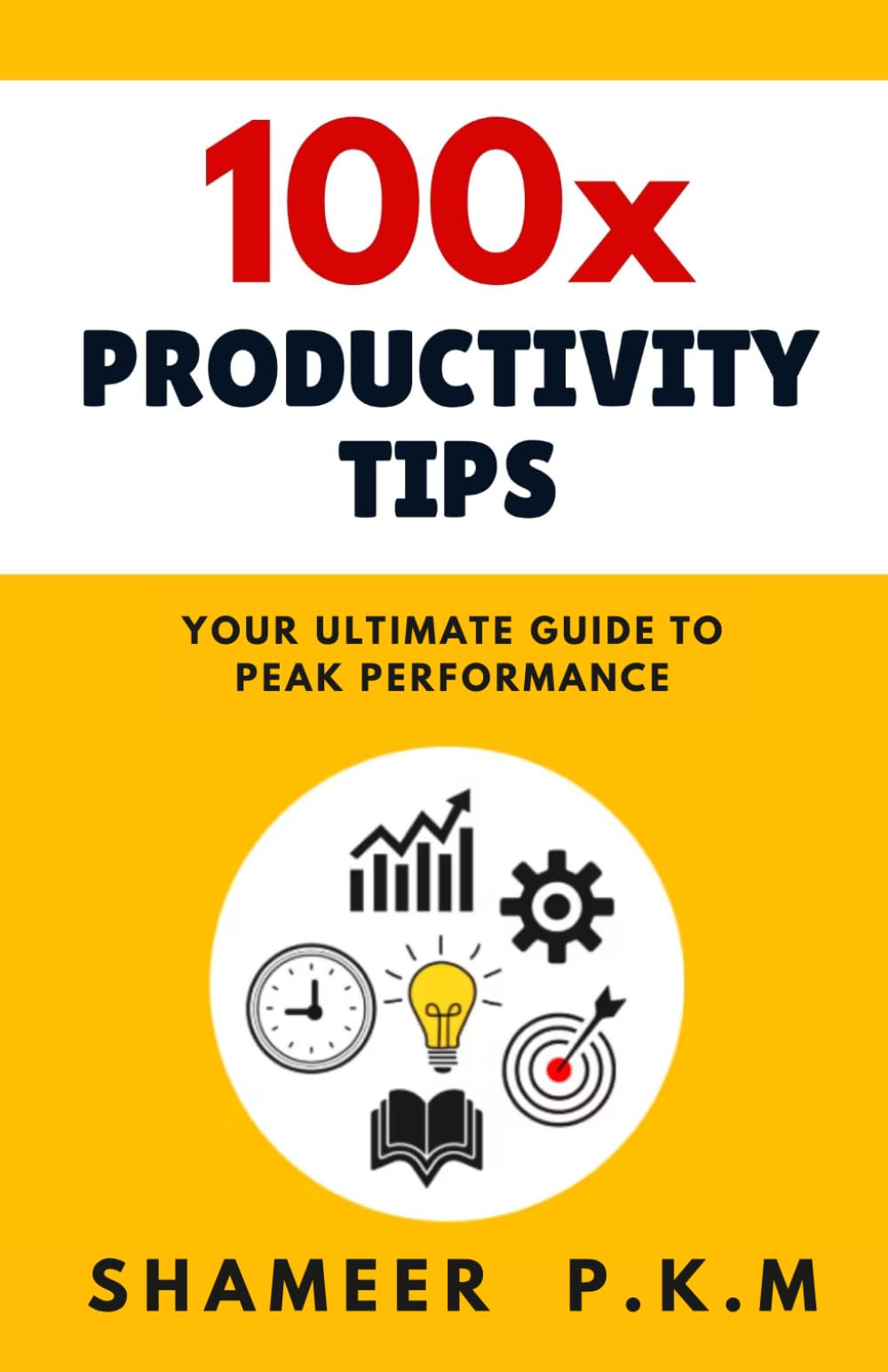 100x Productivity Tips: YOUR ULTIMATE GUIDE TO PEAK PERFORMANCE