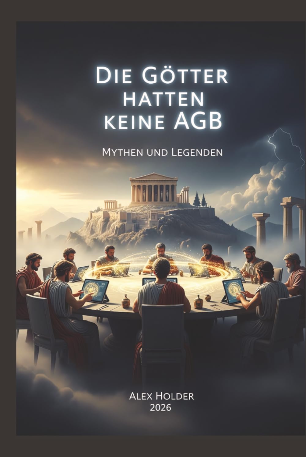 Die Götter hatten keine AGB: „Mythen und Legenden für das Maschinenzeitalter“