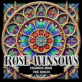 Paperback ROSE WINDOWS: Coloring Book for Adults Book