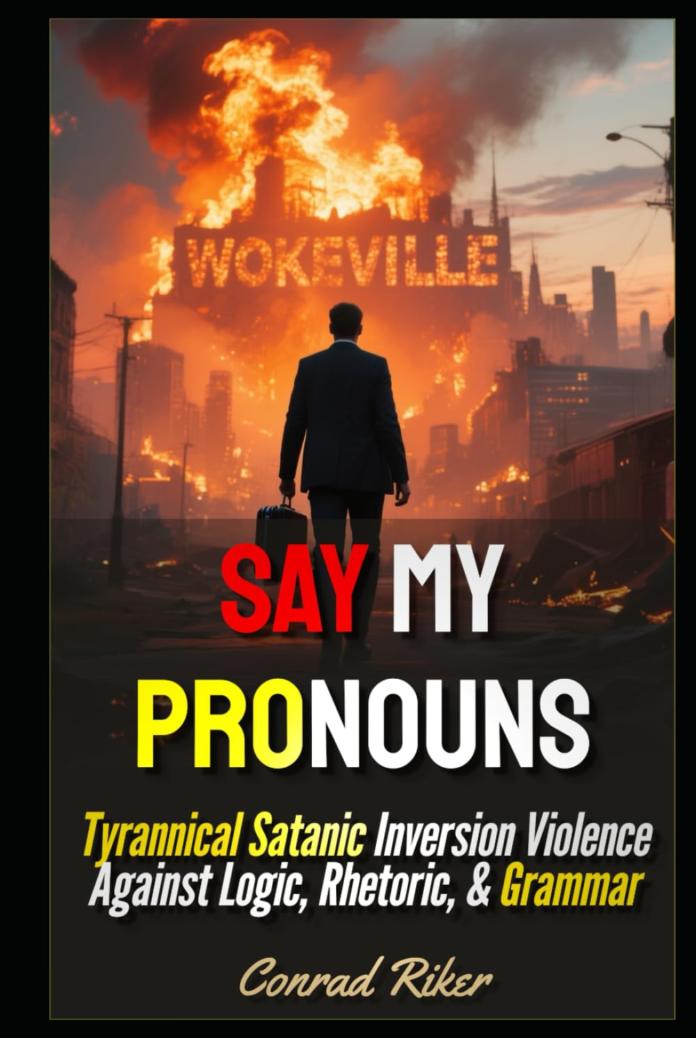 Say My Pronouns: Tyrannical Satanic Inversion Violence Against Logic, Rhetoric, & Grammar (Redpilled Progressive (satire))