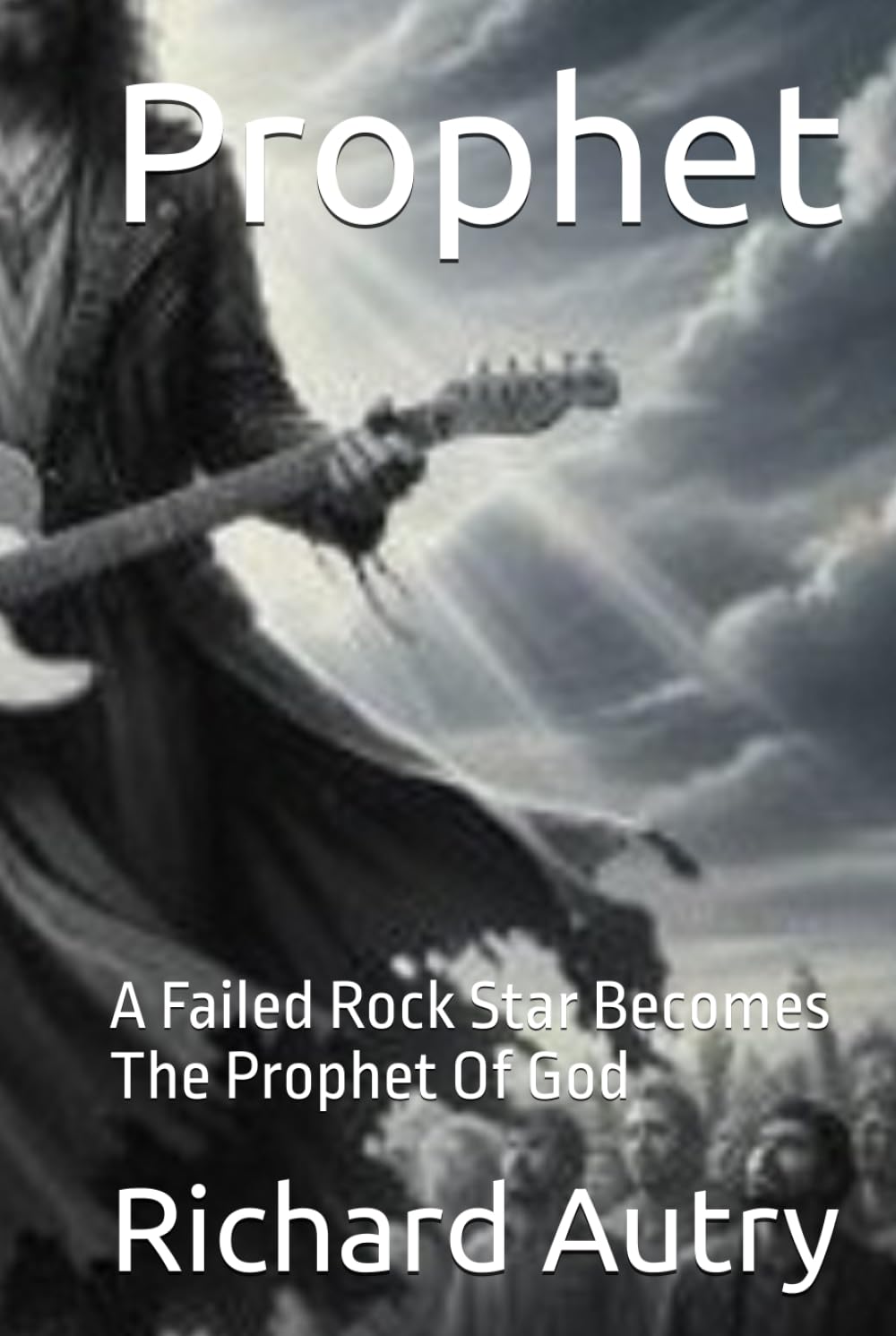 Prophet: A Failed Rock Star Becomes The Prophet Of God