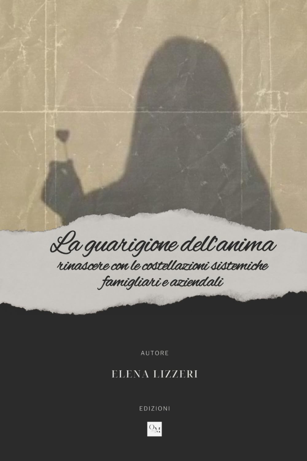 La guarigione dell'anima: Rinascere con le costellazioni sistemiche famigliari e aziendali