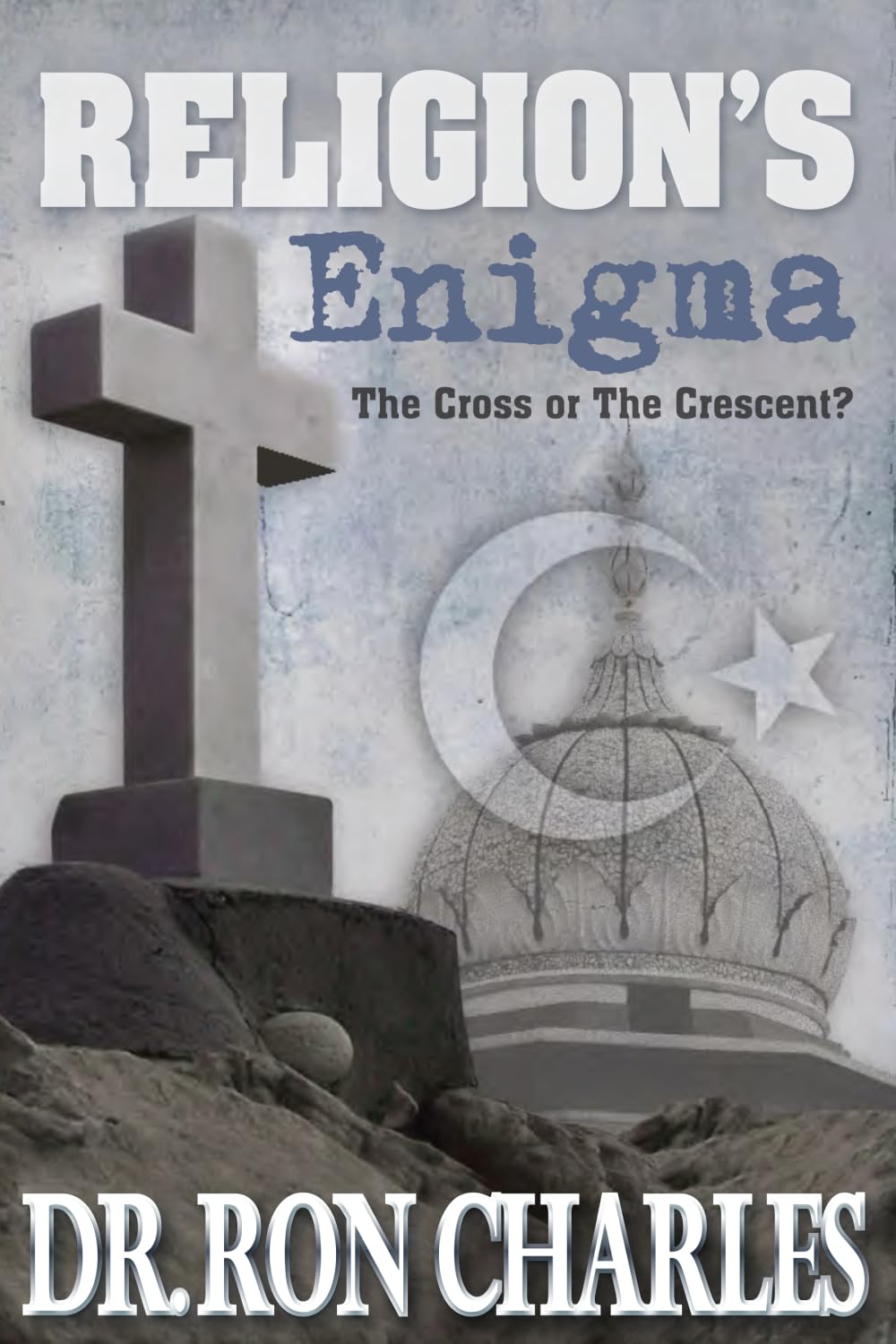 Religion's Enigma: The Cross or The Crescent?